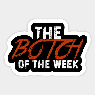 Botch of the week Sticker